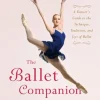 Dansebutikken Andet Til Ballet-The Ballet Companion - Eliza Gaynor Minden